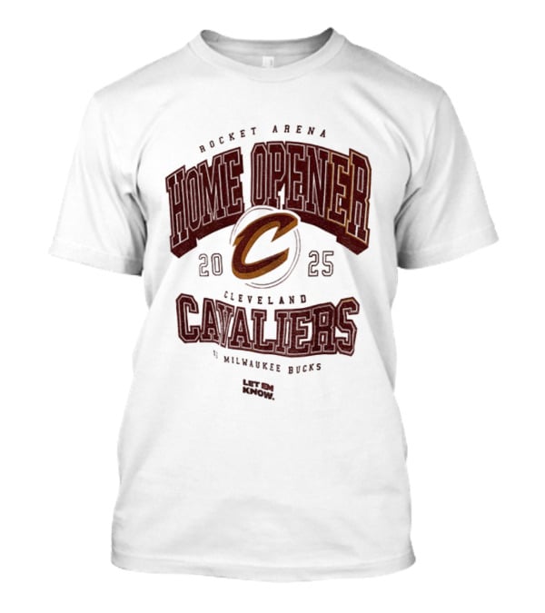 Rocket Arena Cleveland Cavaliers Vs Milwaukee Bucks 2025 Home Opener Let Em Know T-Shirt