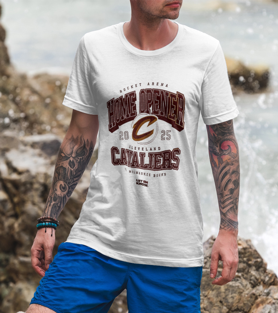Rocket Arena Cleveland Cavaliers Vs Milwaukee Bucks 2025 Home Opener Let Em Know T-Shirt
