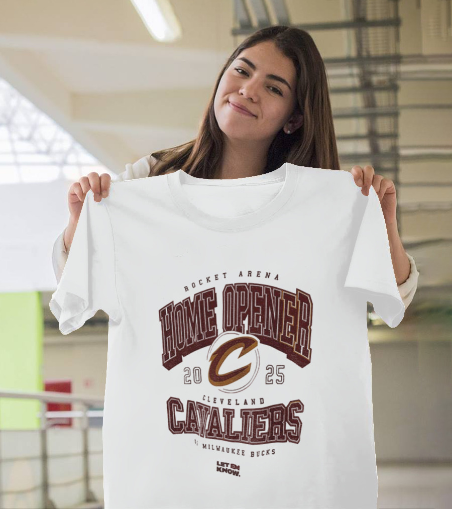 Rocket Arena Cleveland Cavaliers Vs Milwaukee Bucks 2025 Home Opener Let Em Know T-Shirt