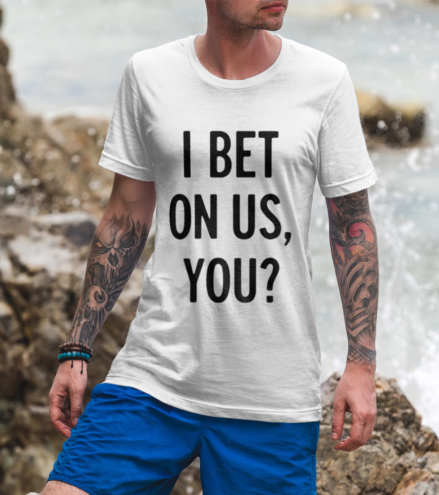 Toronto Blue Jays I Bet On Us You T-Shirt