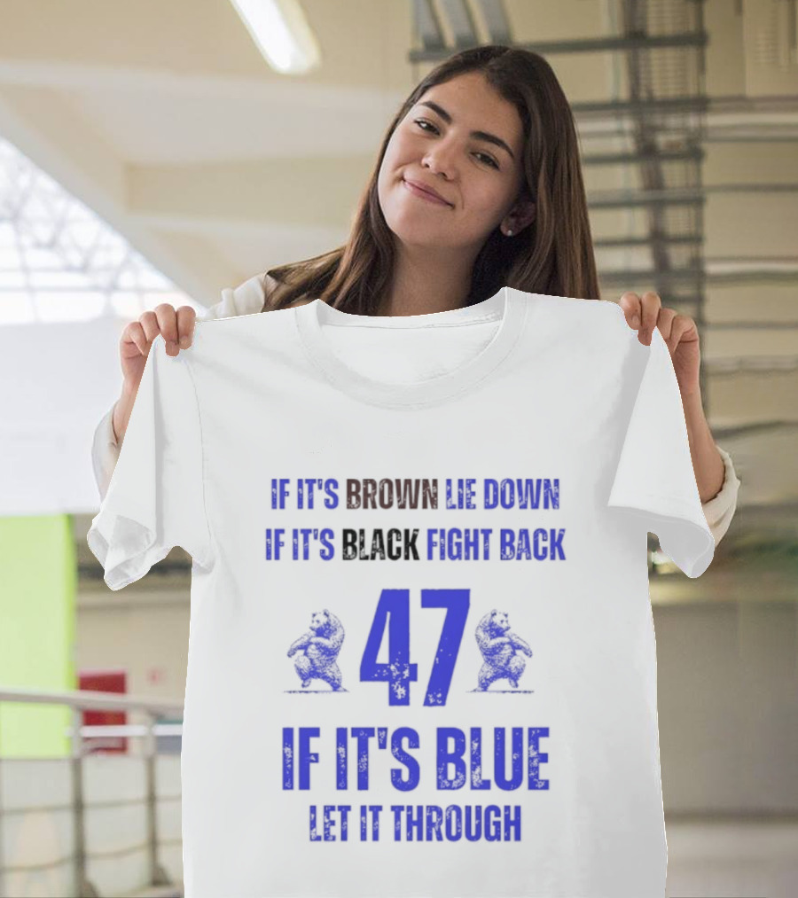 BYU Cougars Football 47 If It’s Brown Lie Down Black Fight Back Blue Let It Through T-Shirt