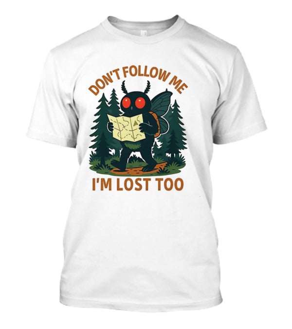 Mothman Don't Follow Me I'm Lost Too Mythical Creatures Forest Map T-Shirt