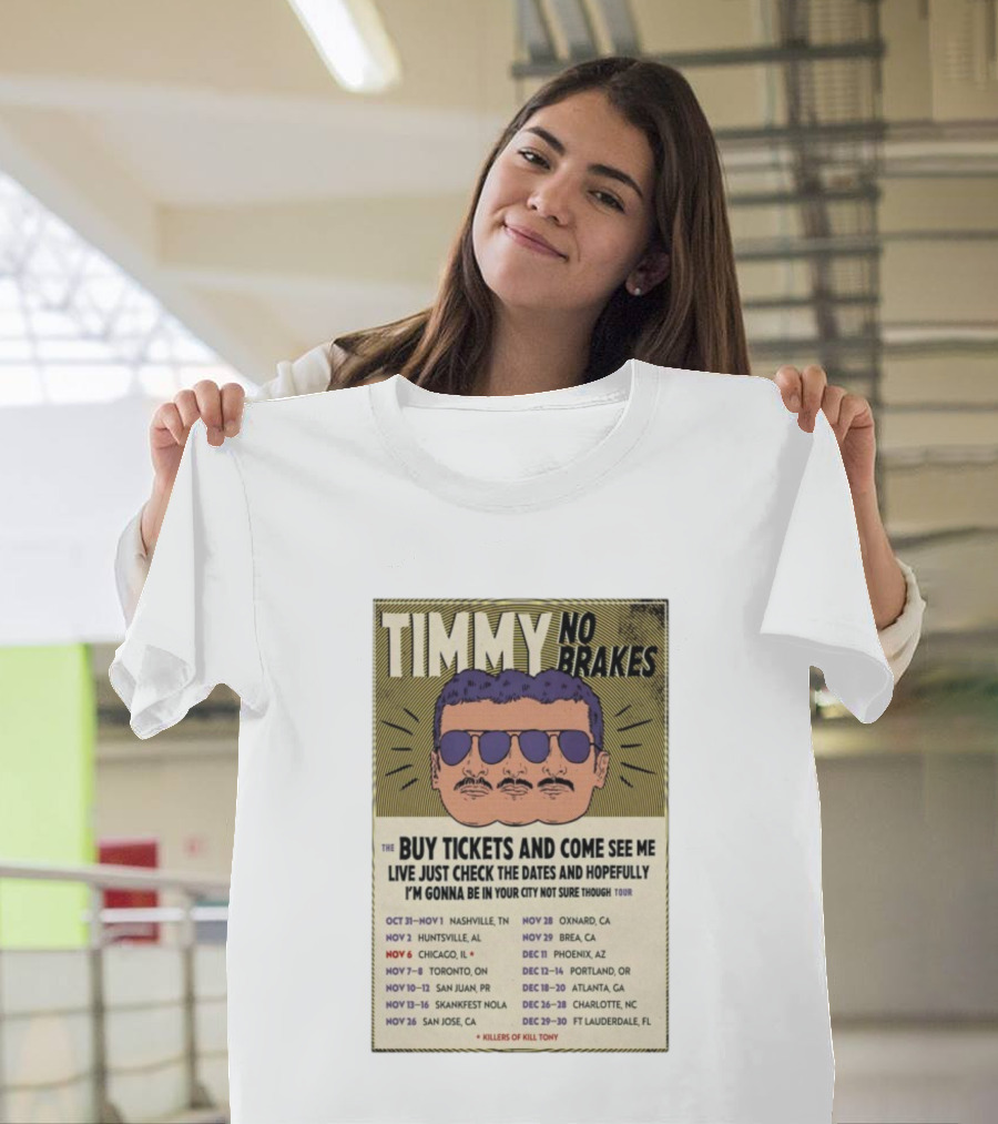 Timmy No Brakes Tour 2025 Buy Tickets See Dates Killers Of Kill Tony T-Shirt