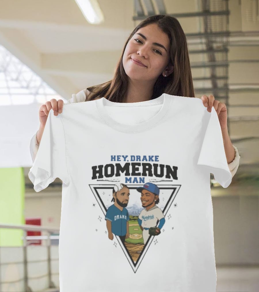 Hey Drake Homerun Man Kendrick Vs Dodgers Blue Jays T-Shirt