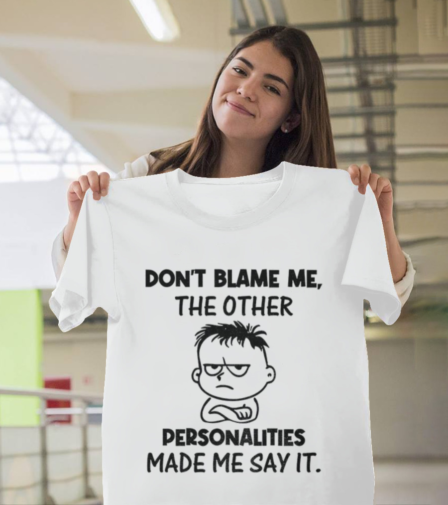Don’t Blame Me The Other Personalities Made Me Say It Cartoon Sketch T-Shirt
