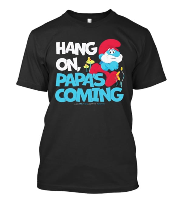 Papa's Coming Hang On Smurfs Character With Mushrooms T-Shirt