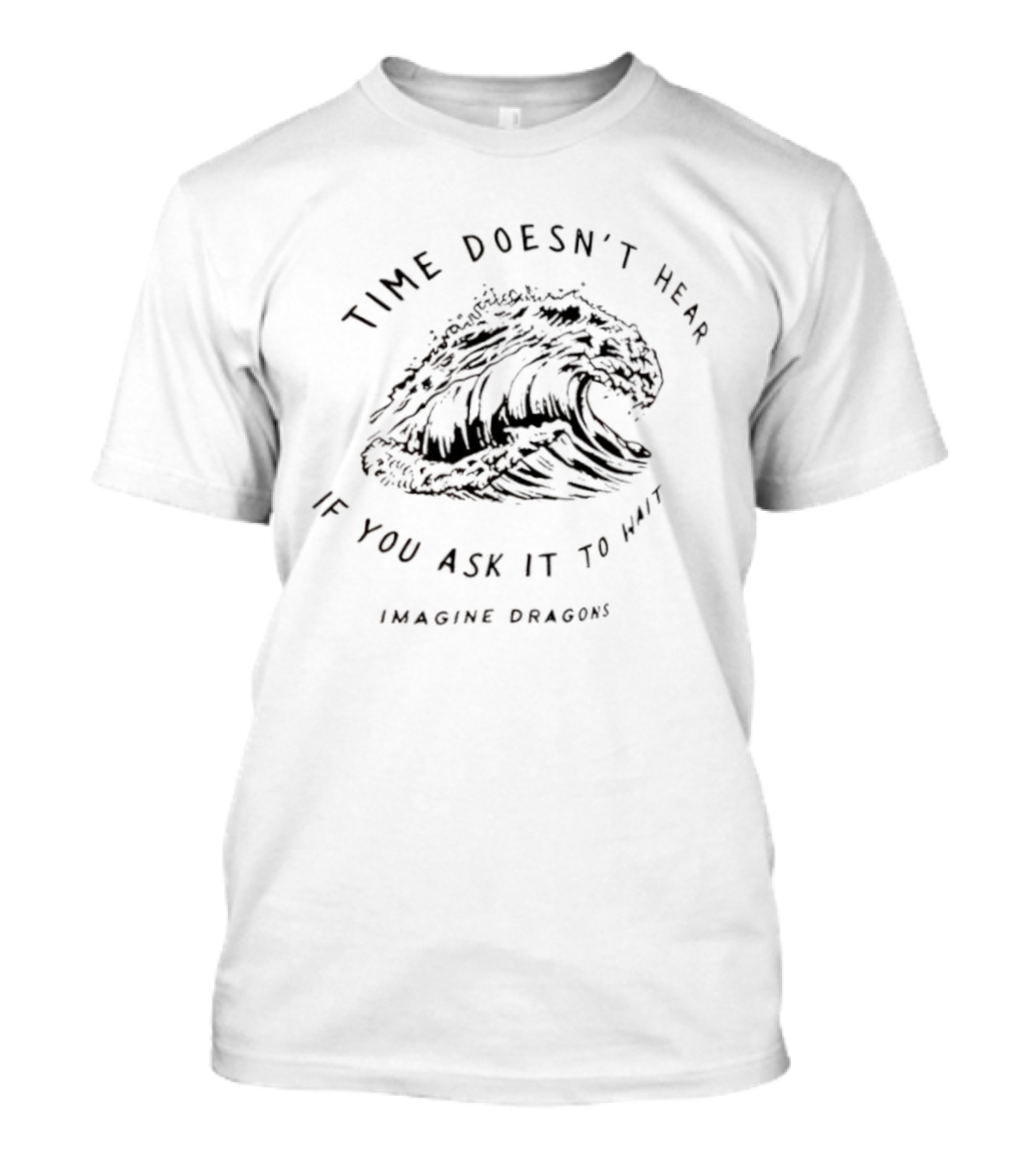 Time Doesn’t Hear If You Ask It To Wait Imagine Dragons Wave T-Shirt