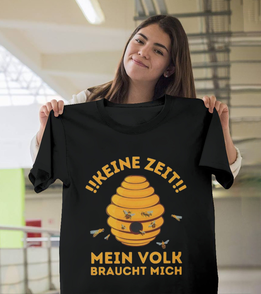Keine Zeit Mein Volk Braucht Mich Bienenstock Bienen T-Shirt