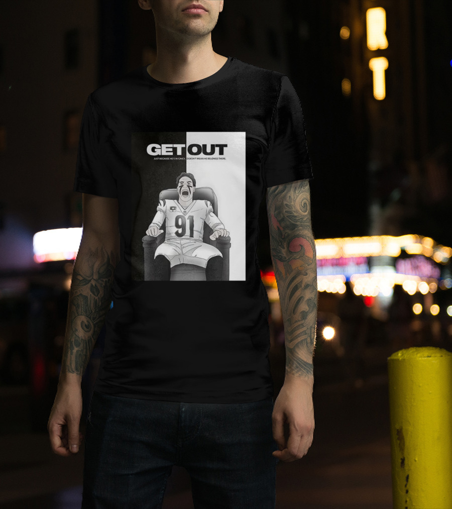 Get Out Just Because He's In Cincy Doesn't Mean He Belongs There 91 Football Player In Chair T-Shirt
