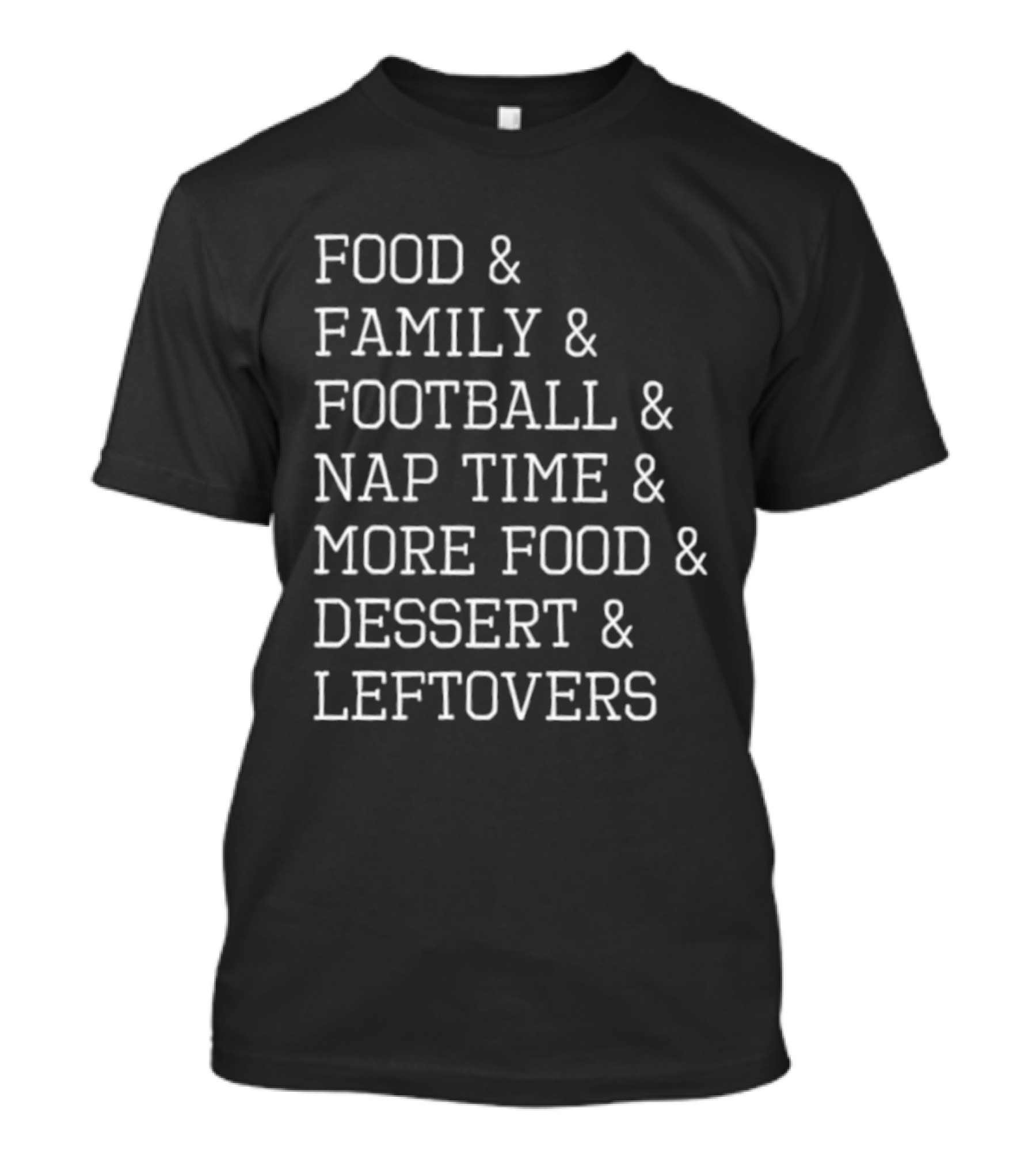 Thanksgiving Food Family Football Nap Time Dessert Leftovers List T-Shirt