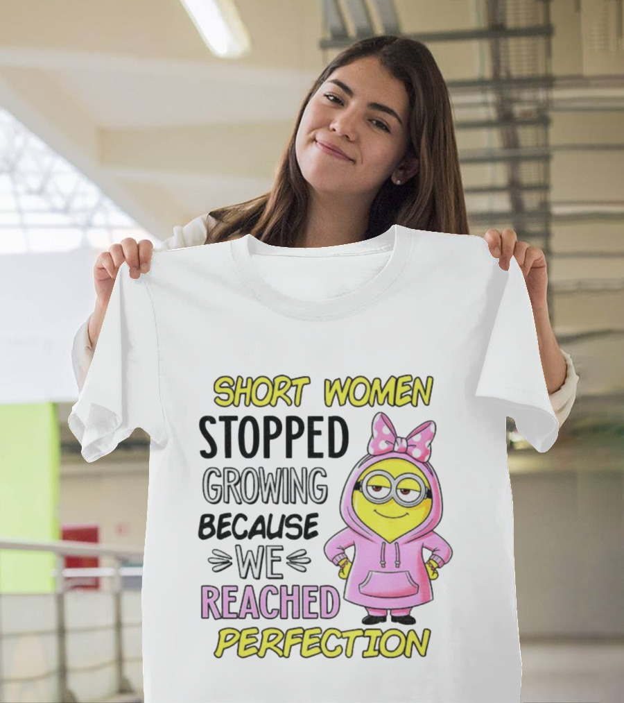 Short Women Stopped Growing Because We Reached Perfection Minion Bow Pink T-Shirt