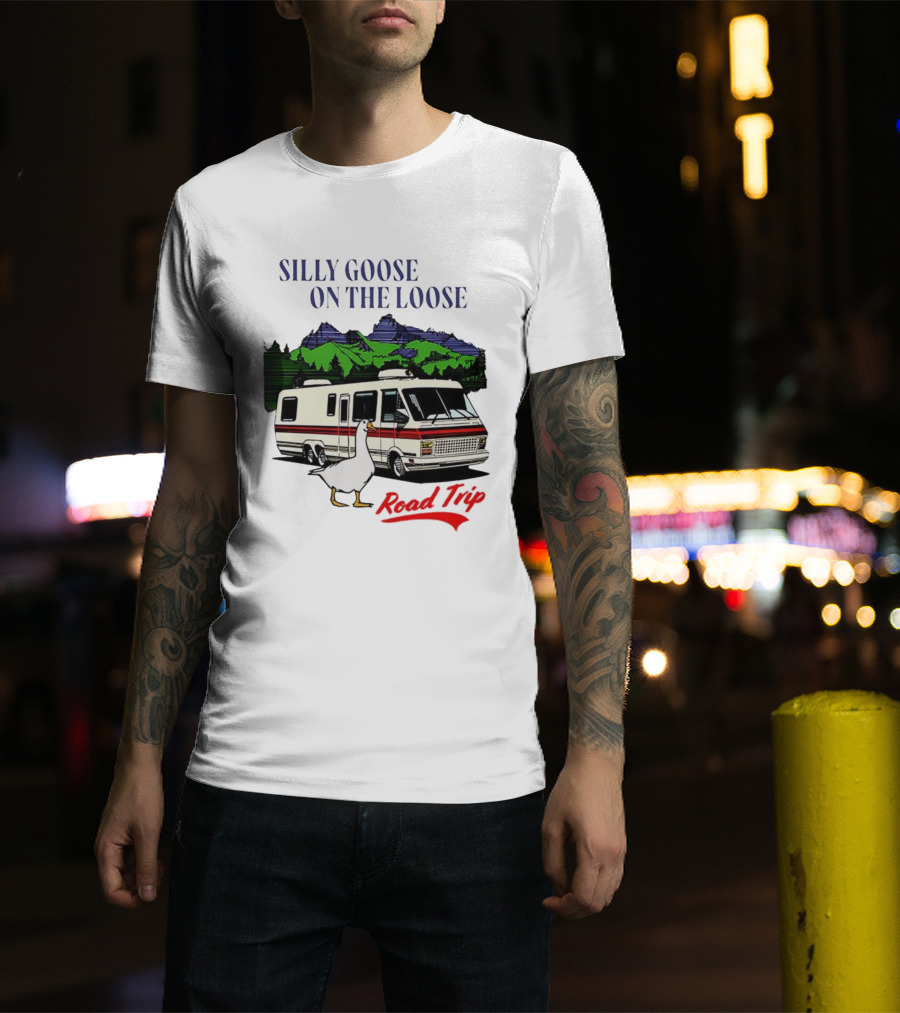 Silly Goose On The Loose Road Trip Motorhome Adventure T-Shirt