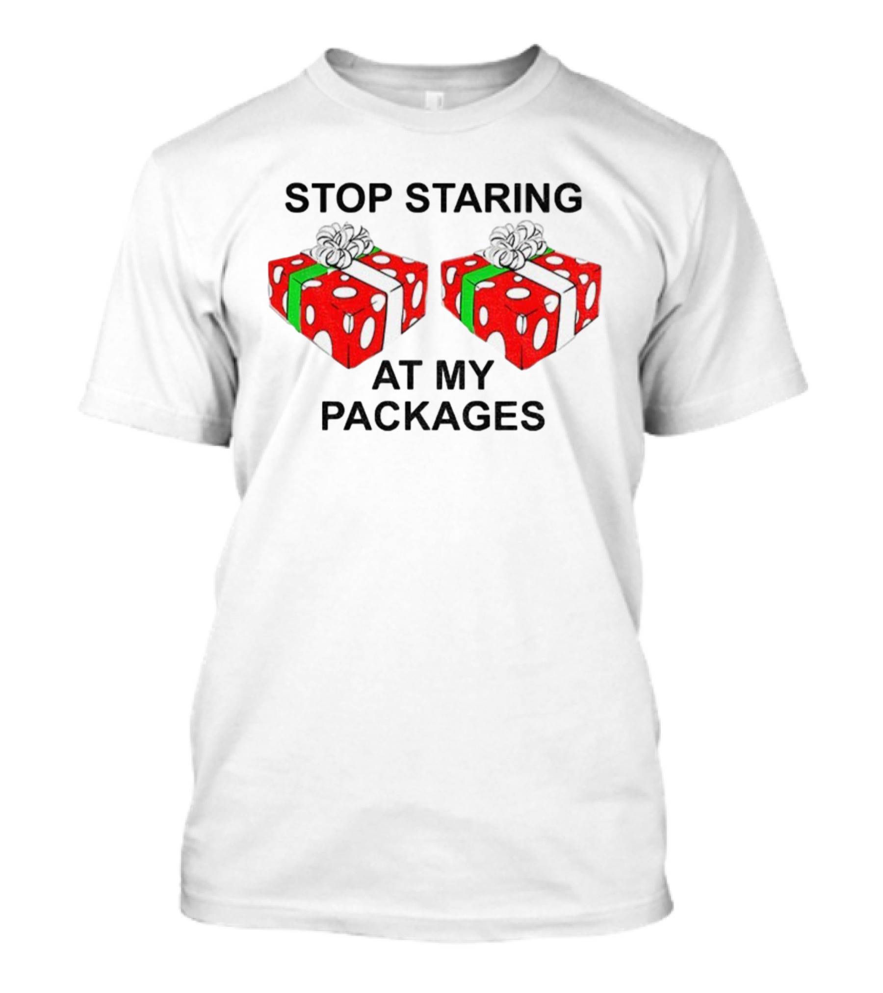 Stop Staring At My Packages Merry Christmas 2025 Holiday Humor T-Shirt