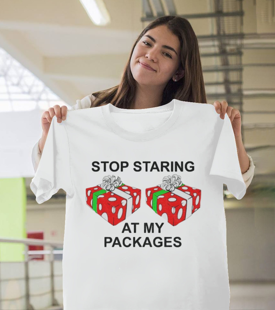 Stop Staring At My Packages Merry Christmas 2025 Holiday Humor T-Shirt