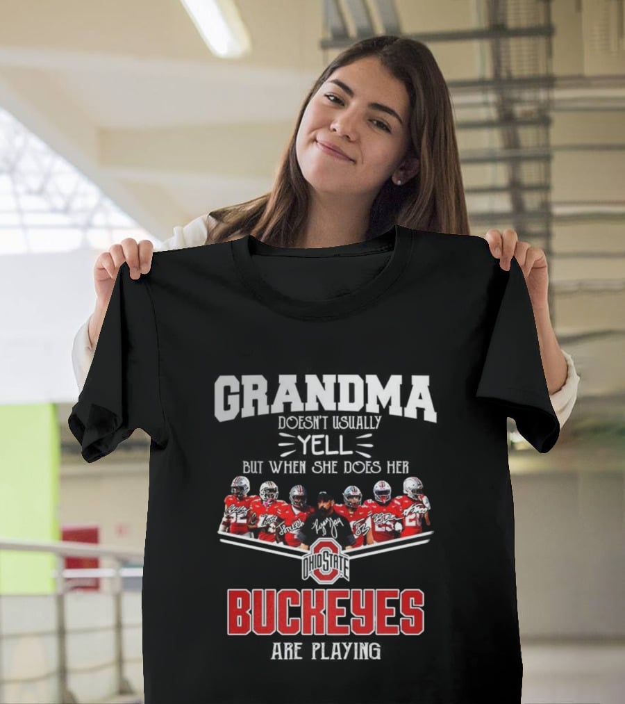 Grandma Doesn't Usually Yell But When She Does Ohio State Buckeyes Football Team Playing T-Shirt