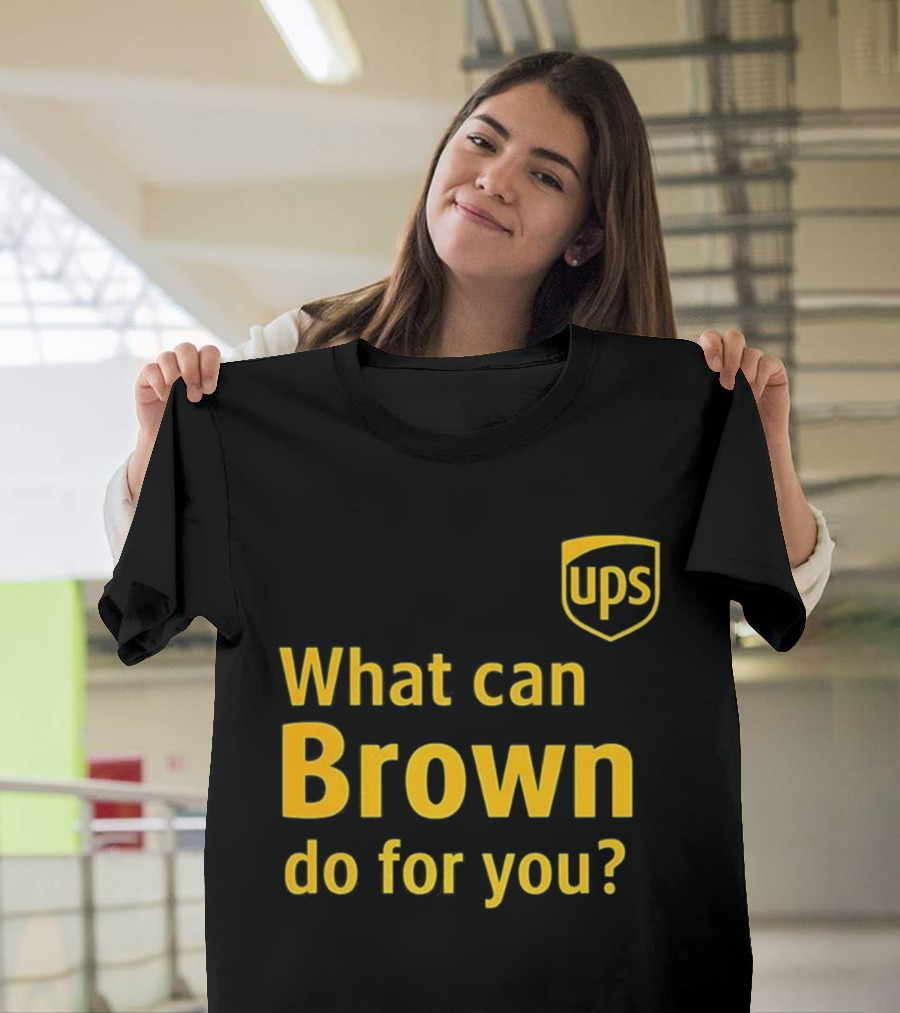 UPS What Can Brown Do For You? T-Shirt