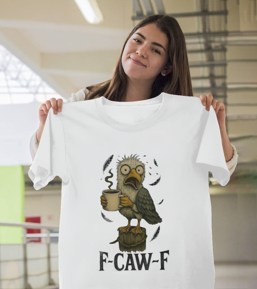 F’CAW F Cartoon Bird With Coffee Cup T-Shirt