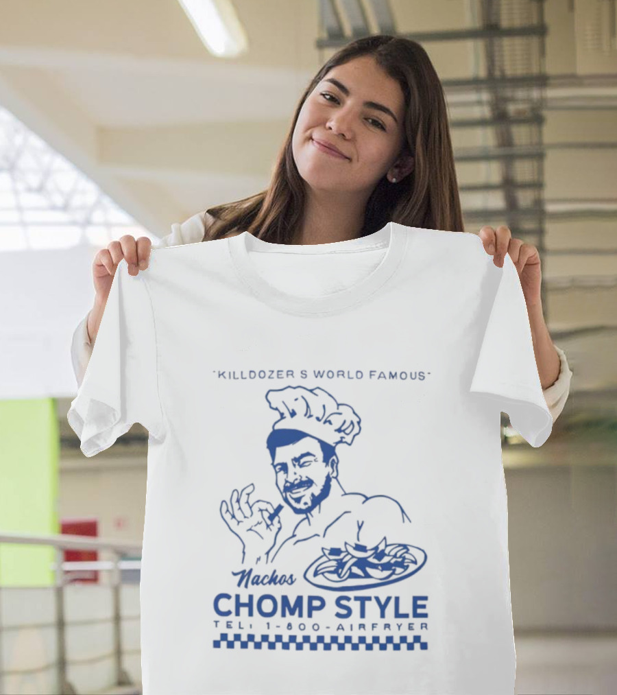 Killdozer's World Famous Chomp Style 1-800-Airfryer 2025 T-Shirt