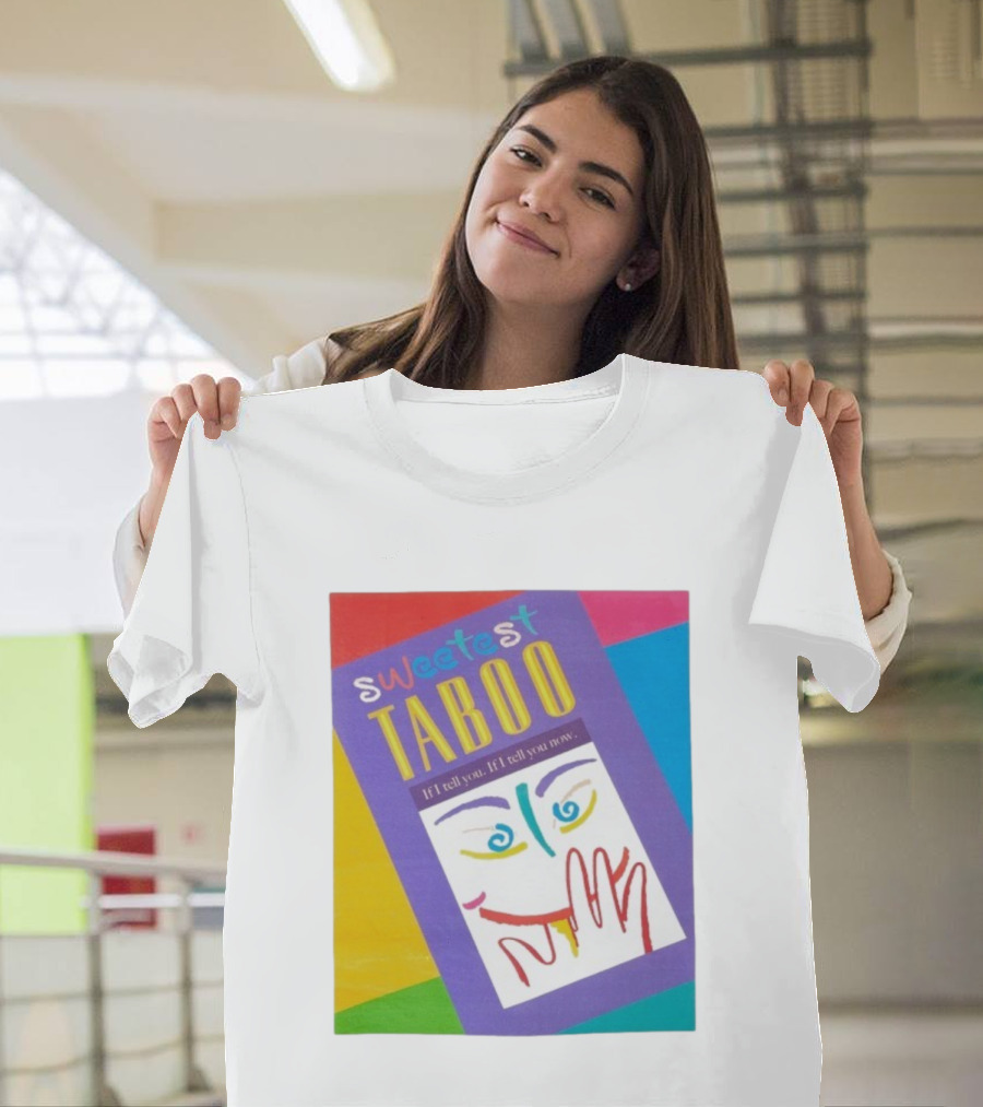 Sweetest Taboo If I Tell You Now Colorful Abstract Art Design T-Shirt