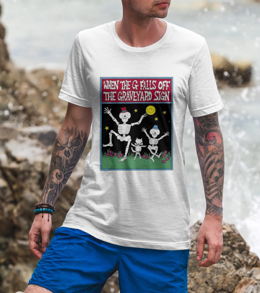 When The G Falls Off The Graveyard Sign Dancing Skeletons Funny Halloween Theme T-Shirt