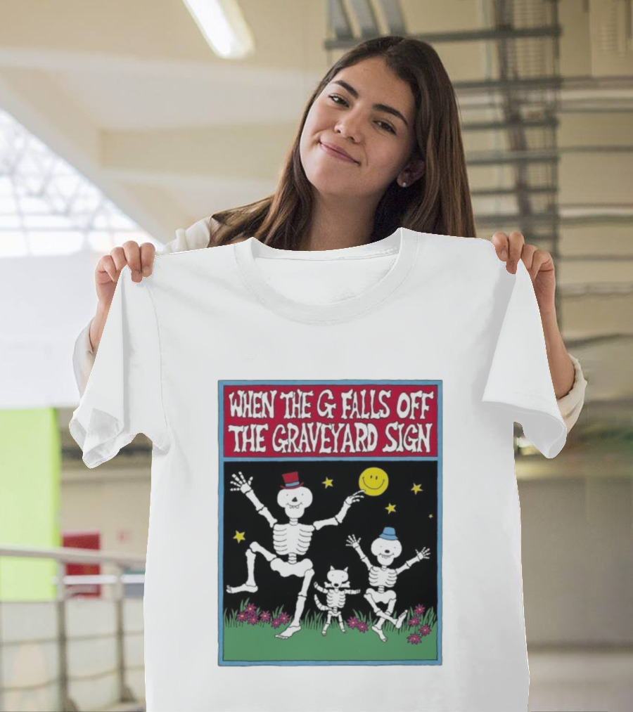 When The G Falls Off The Graveyard Sign Dancing Skeletons Funny Halloween Theme T-Shirt
