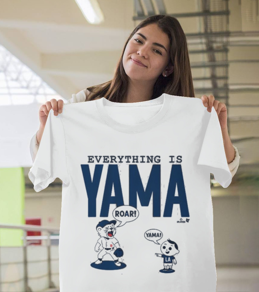 Everything Is Yama Roar Dodgers 2025 World Series Champions T-Shirt