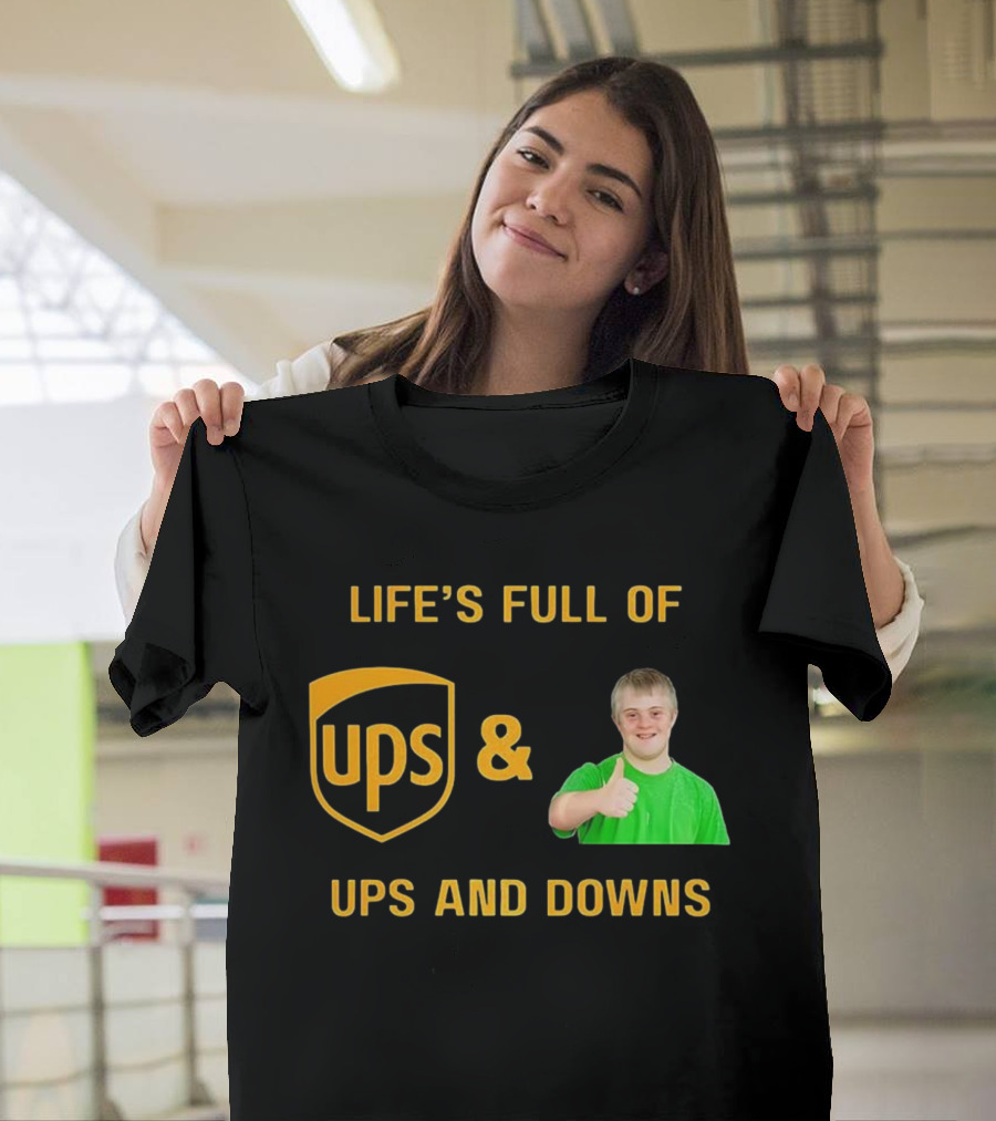 Life's Full Of UPS And Downs Thumbs Up T-Shirt