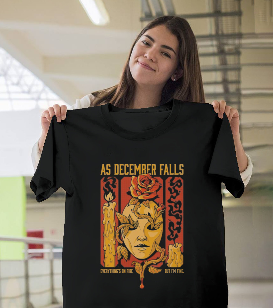 As December Falls Everything’s On Fire But I’m Fine Candle Face And Roses T-Shirt