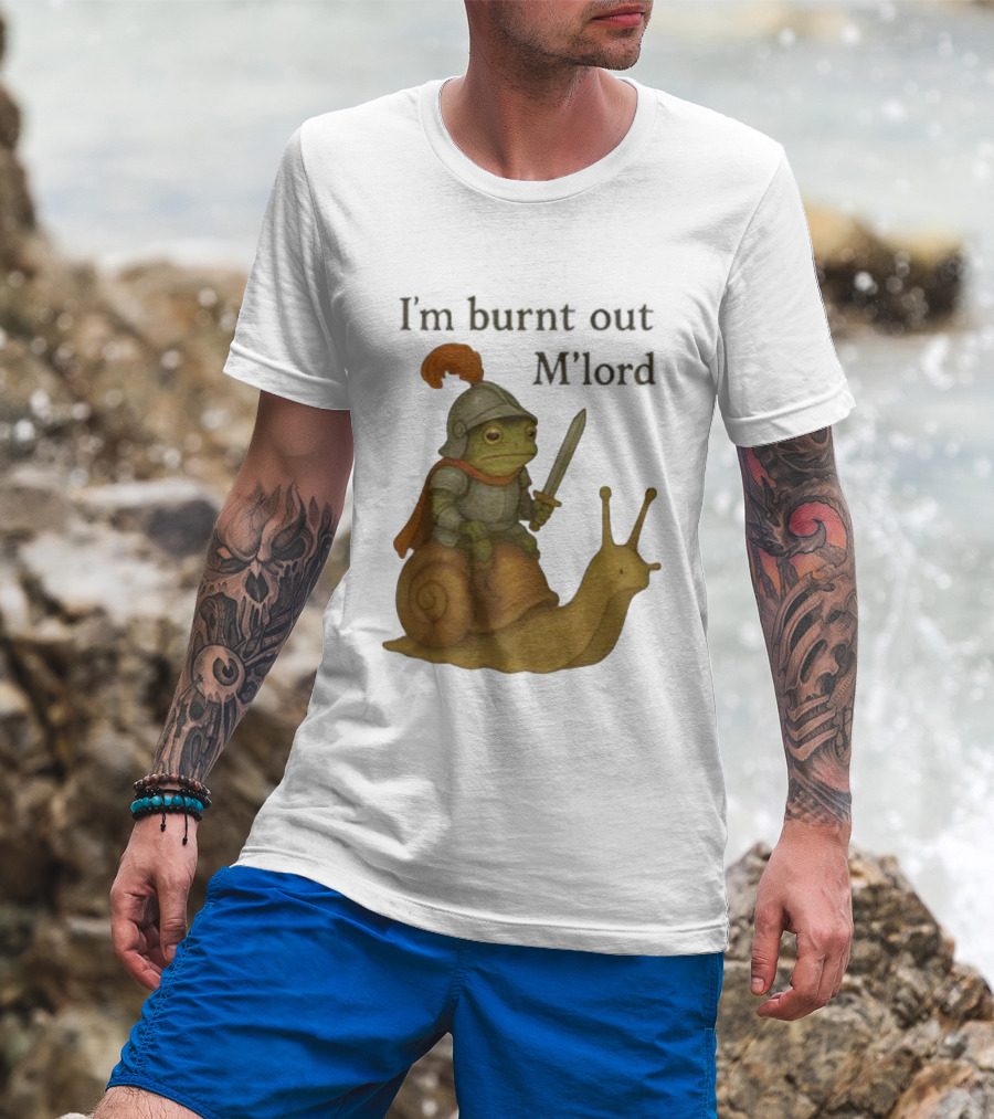 Frog Knight Riding Snail I'm Burnt Out M'lord T-Shirt