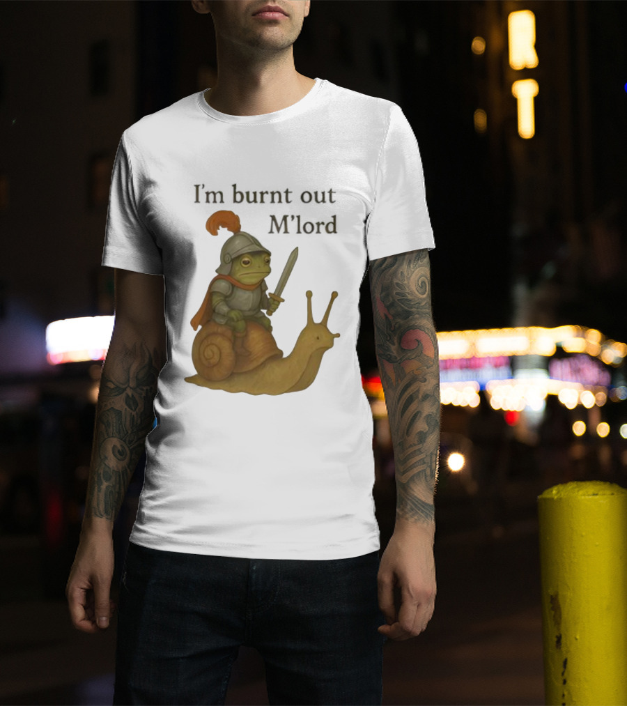Frog Knight Riding Snail I'm Burnt Out M'lord T-Shirt