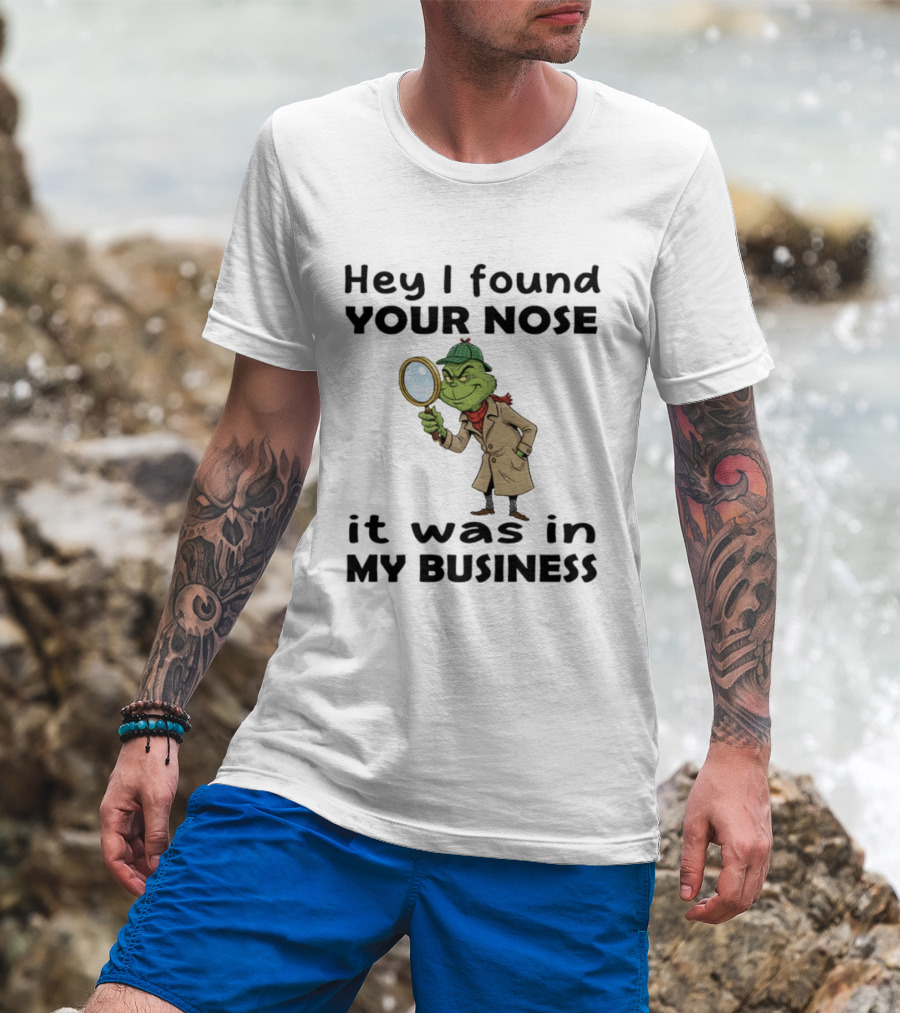 Grinch Hey I Found Your Nose It Was In My Business Merry Christmas Detective Outfit Magnifying Glass T-Shirt