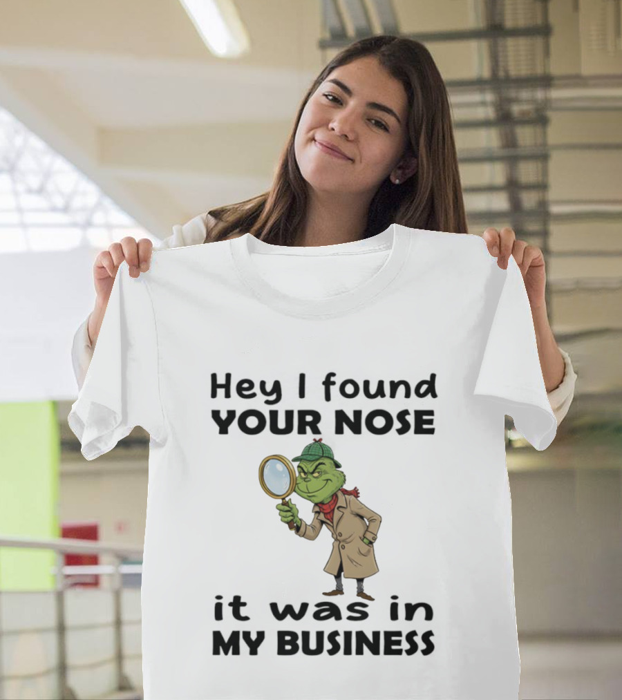Grinch Hey I Found Your Nose It Was In My Business Merry Christmas Detective Outfit Magnifying Glass T-Shirt