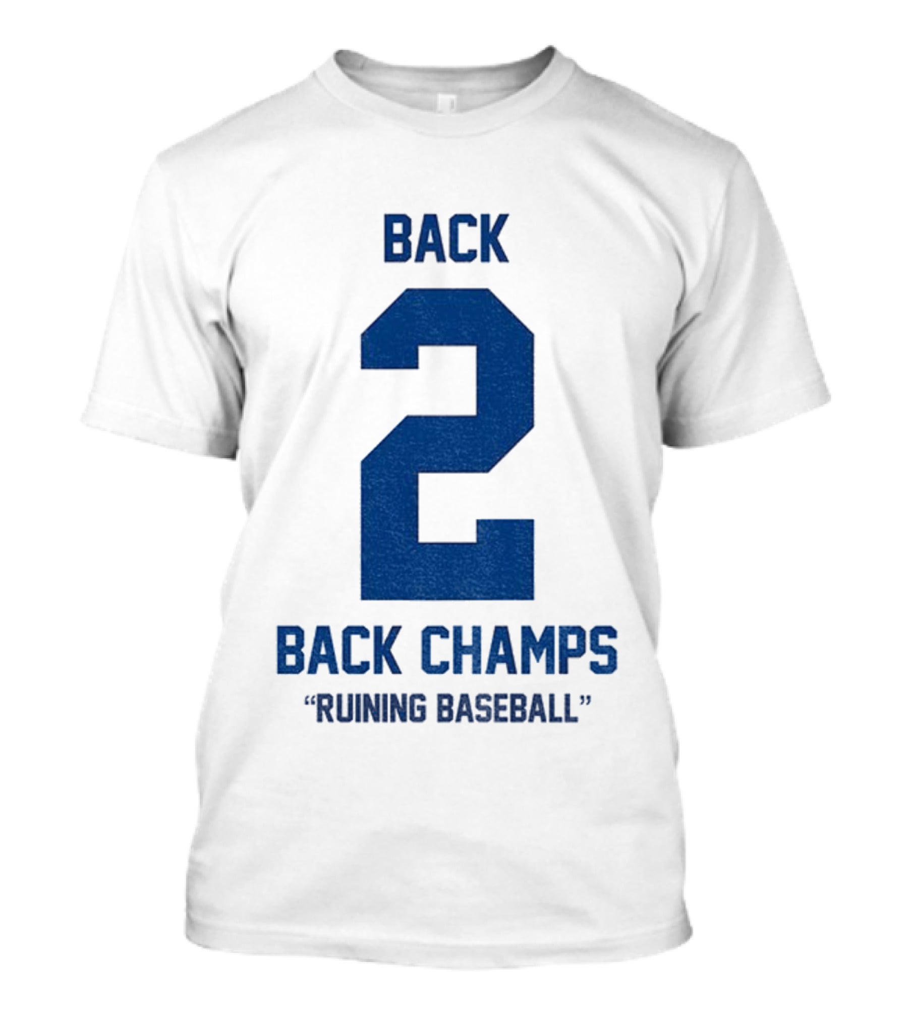 Back 2 Back Champs Ruining Baseball T-Shirt