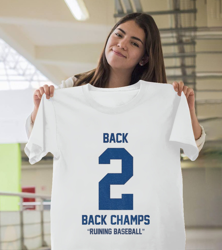 Back 2 Back Champs Ruining Baseball T-Shirt
