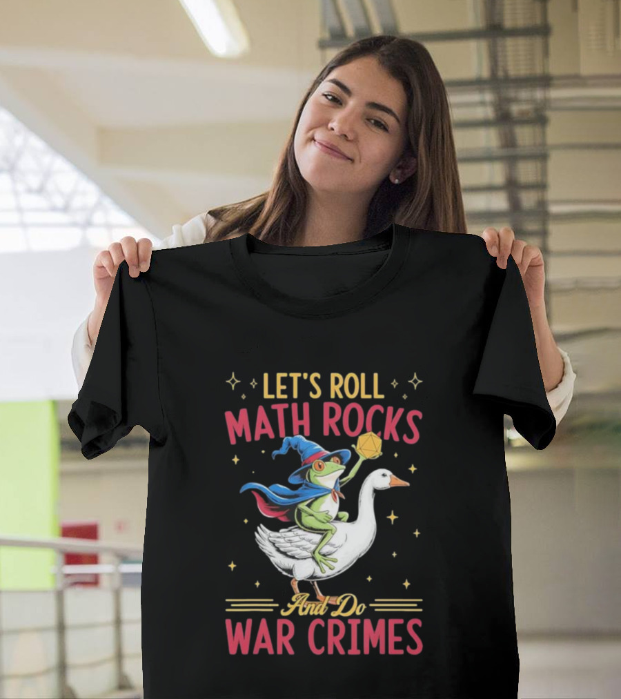Let's Roll Math Rocks Frog Wizard Goose Rider War Crimes T-Shirt