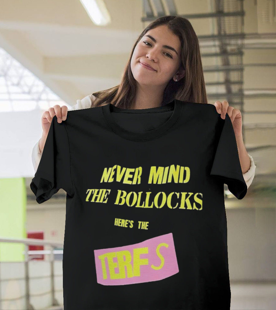 Never Mind The Bollocks Here's The Terfs Pink Patch T-Shirt