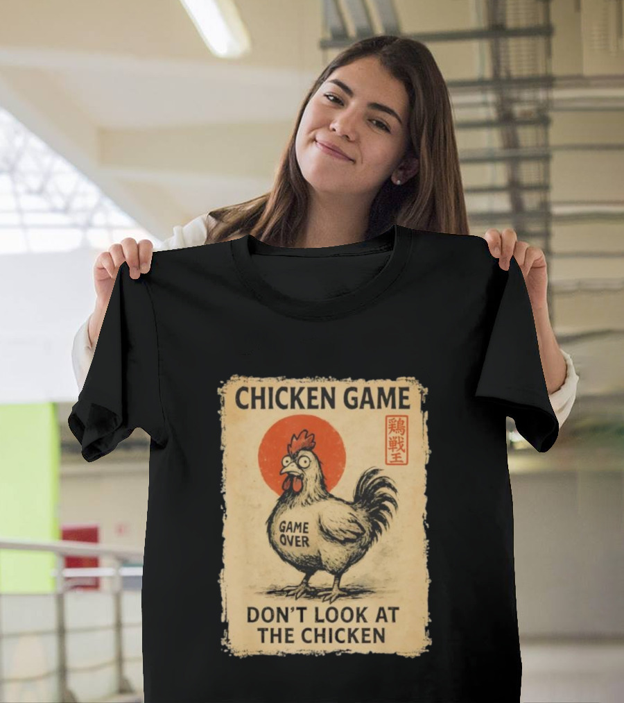 Chicken Game Don’t Look At The Chicken Game Over Japanese T-Shirt