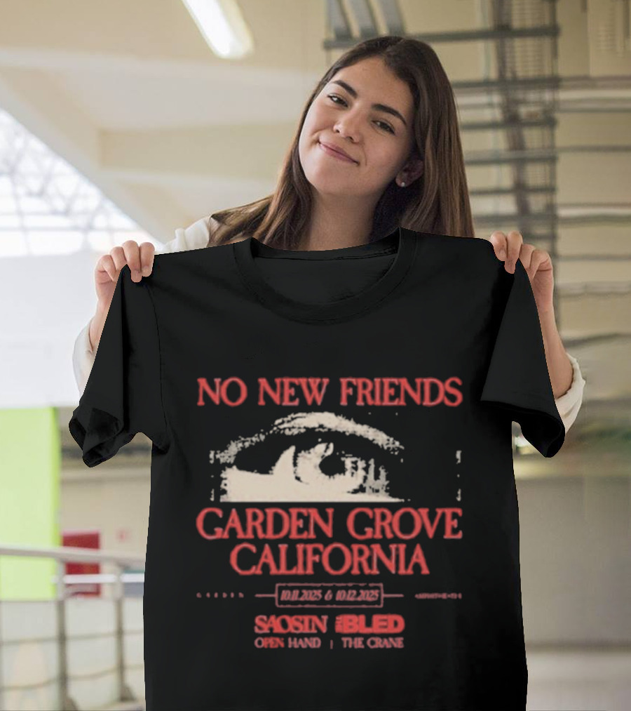 No New Friends Saosin Bled Garden Grove California 2025 T-Shirt