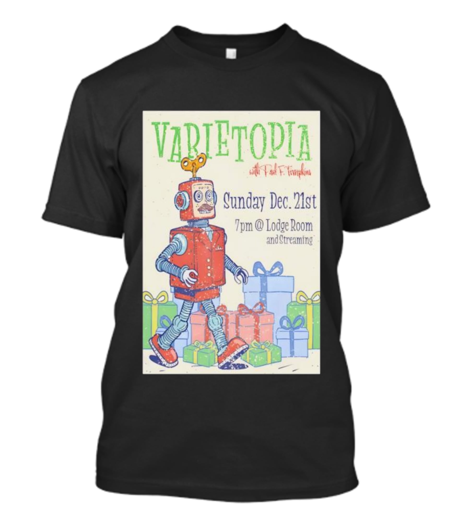 Varietopia Paul F Tompkins Sunday Dec 21st 7pm Lodge Room Streaming Robot And Presents T-Shirt