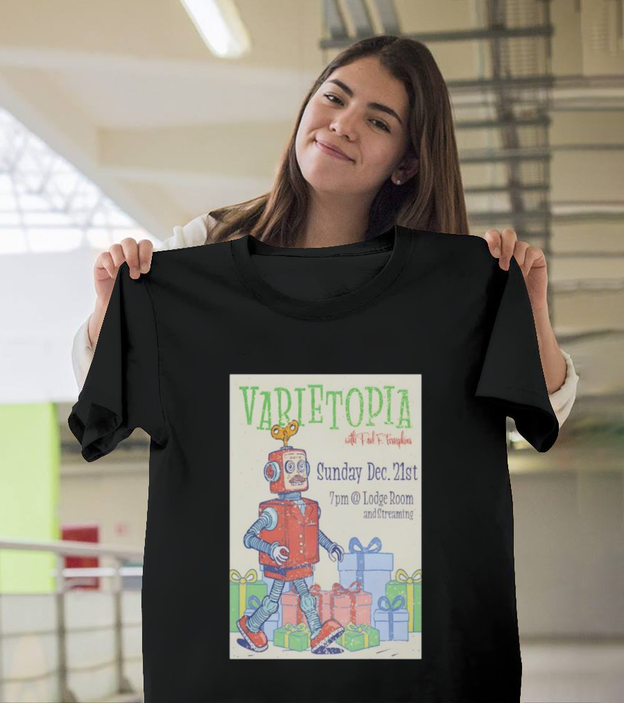 Varietopia Paul F Tompkins Sunday Dec 21st 7pm Lodge Room Streaming Robot And Presents T-Shirt