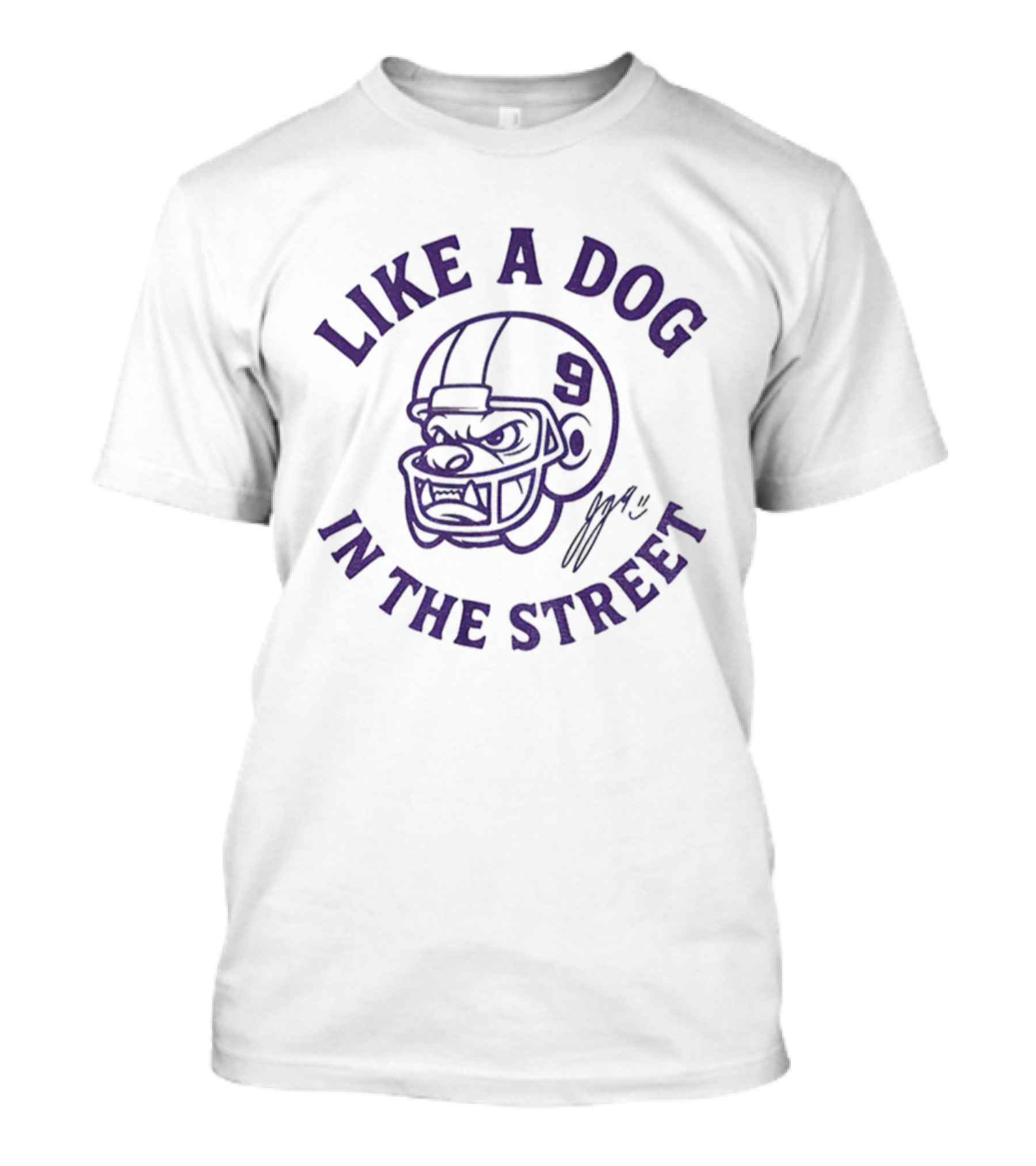 Like A Dog IN The Street 9 J.j. Mccarthy Signature T-Shirt