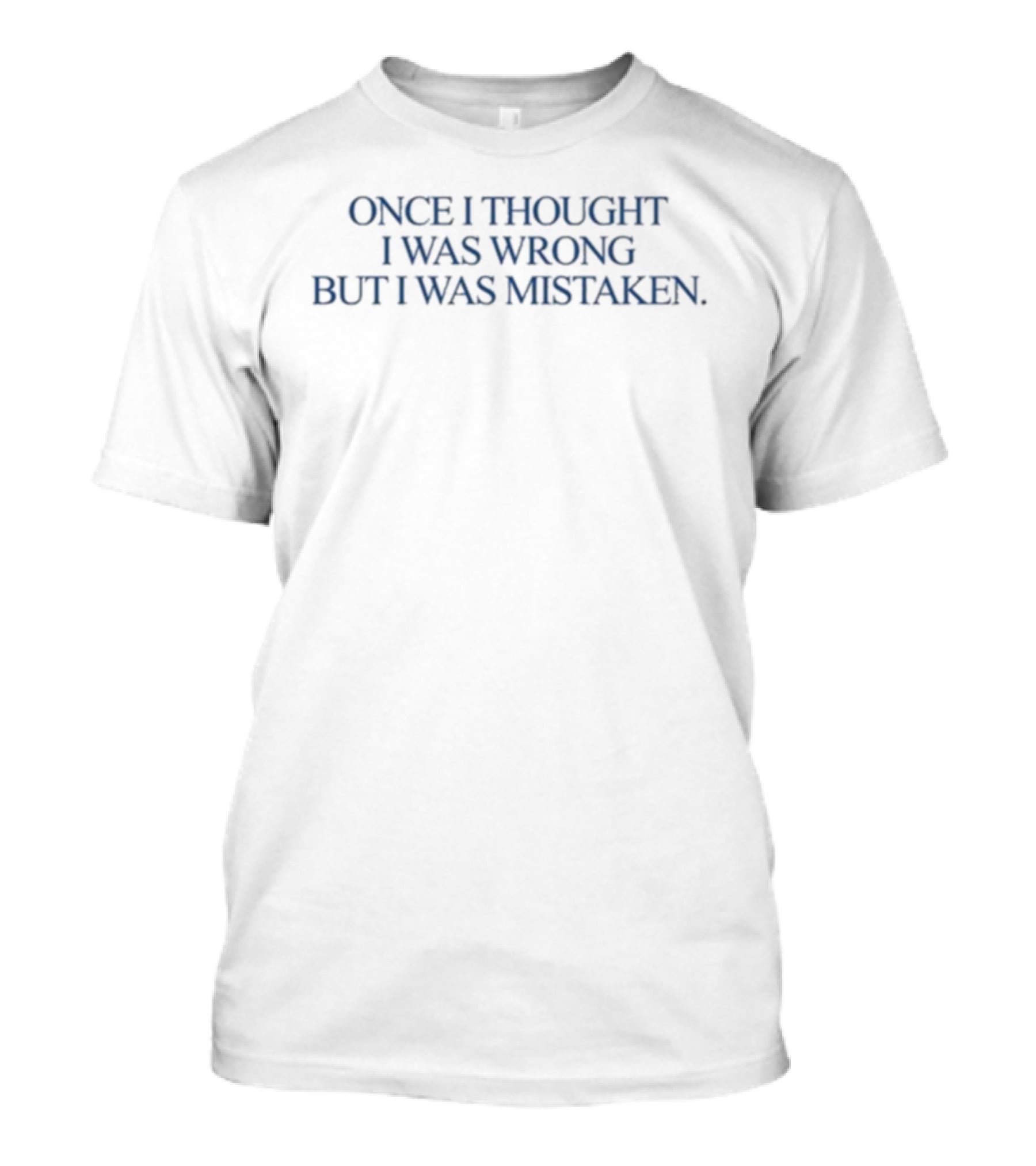 Katy Perry Once I Thought I Was Wrong But I Was Mistaken T-Shirt