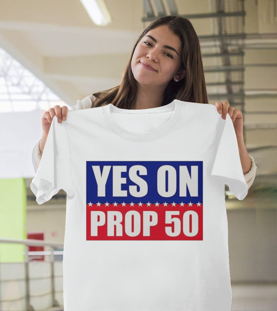 Yes On Prop 50 With Stars And Stripes Design 2025 T-Shirt