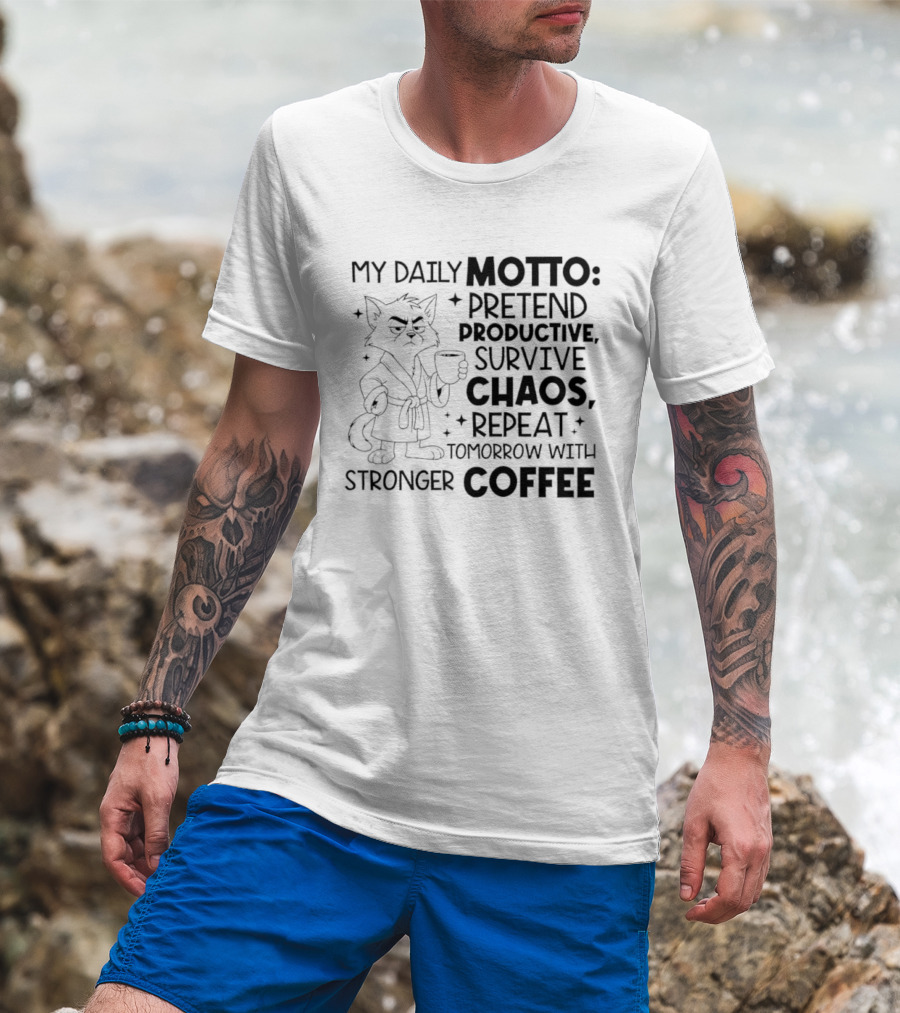 Cat My Daily Motto Survive Chaos Repeat Tomorrow With Stronger Coffee T-Shirt