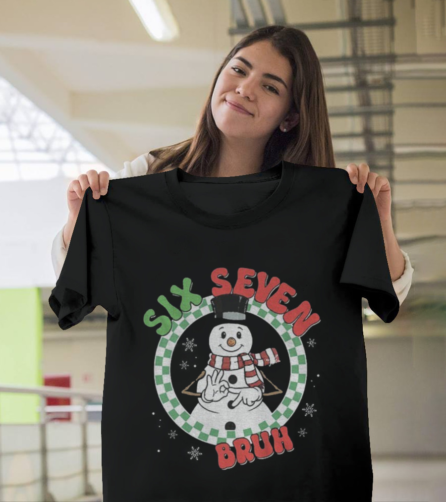 Six Seven Bruh Funny Snowman Christmas 67 Meme T-Shirt