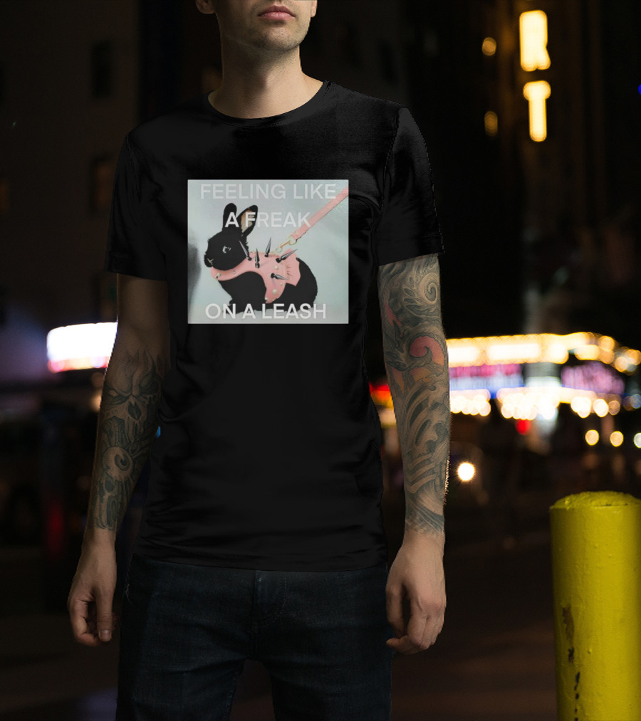 Feeling Like A Freak On A Leash Rabbit With Spiked Harness T-Shirt