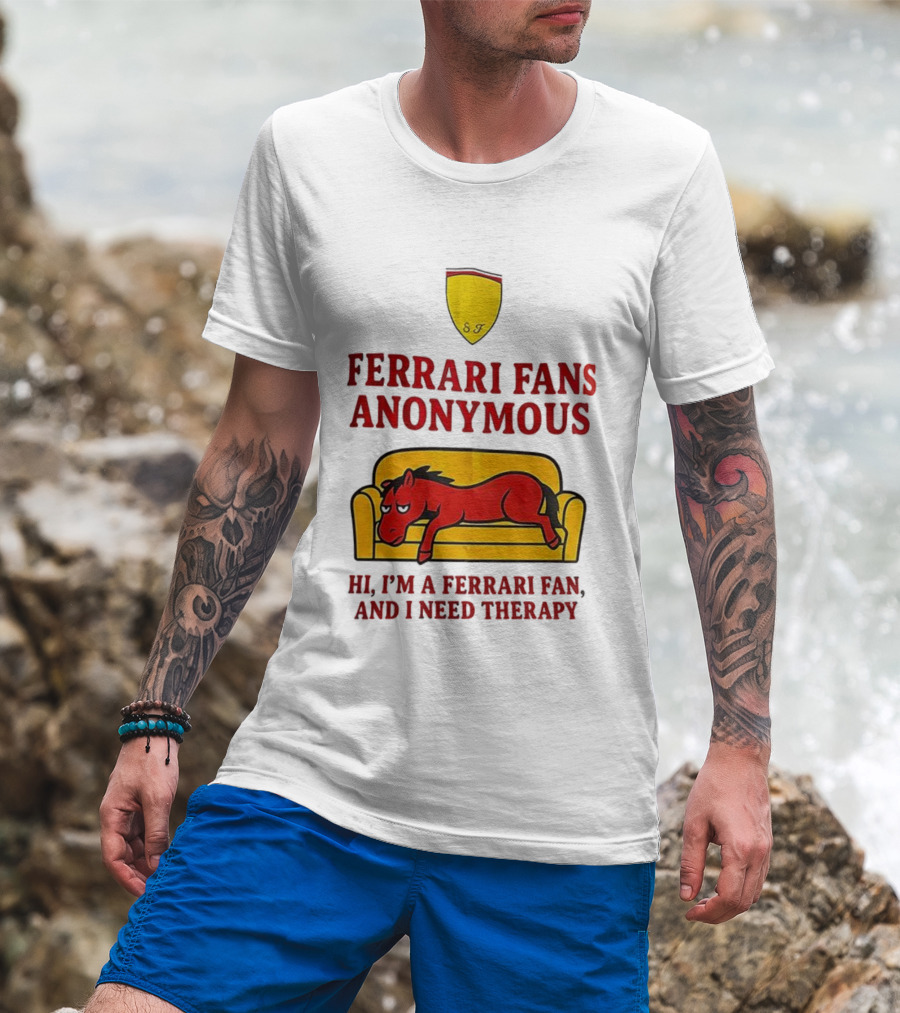 Ferrari Fans Anonymous Hi I’m A Ferrari Fan And I Need Therapy T-Shirt