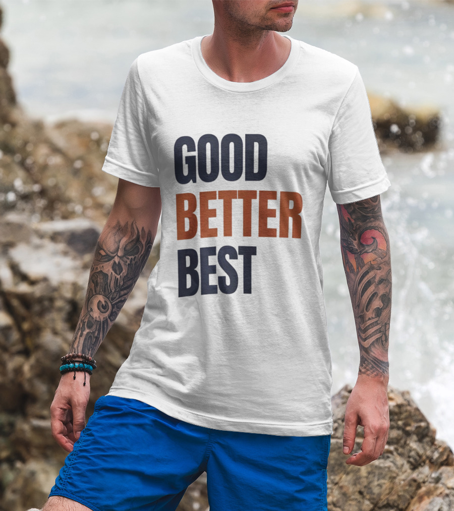 Chicago Bears Ben Johnson Good Better Best T-Shirt
