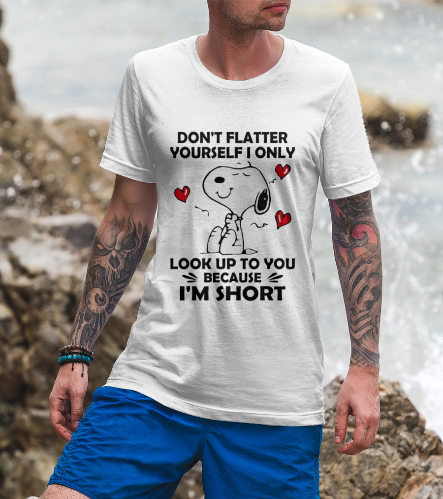 Snoopy Don't Flatter Yourself I Only Look Up To You Because I'm Short Cute Peanuts Comic Humor T-Shirt