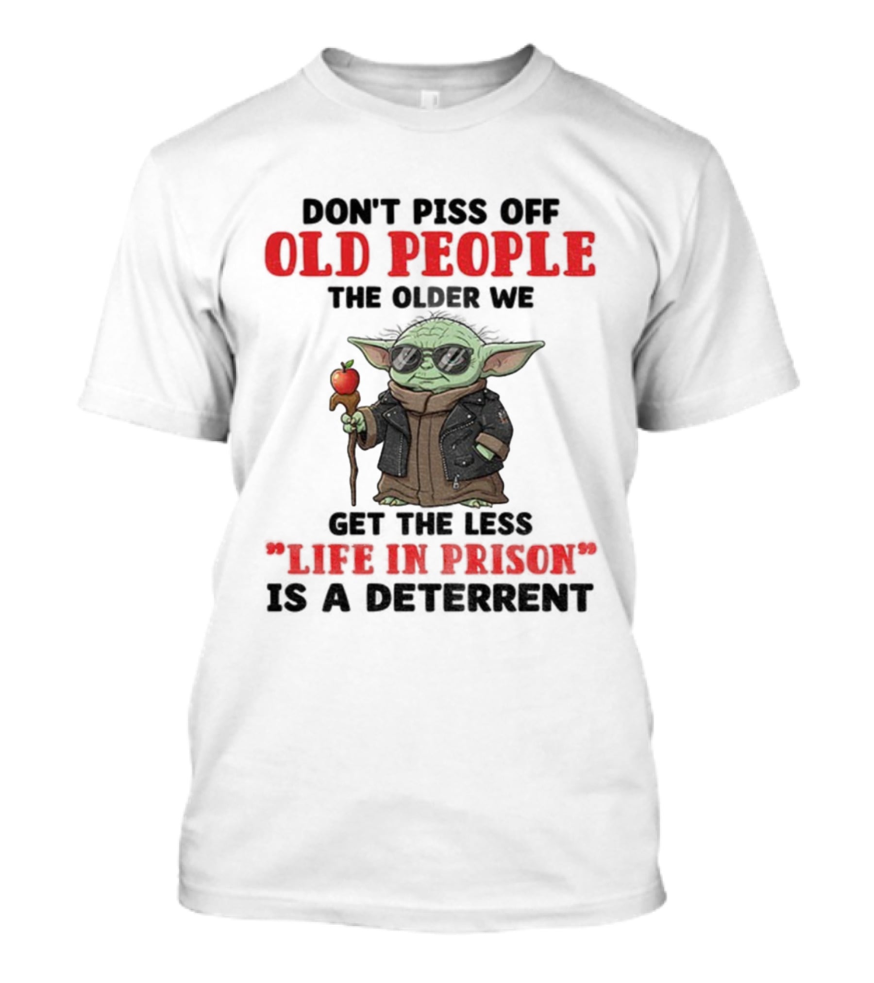 Piss Off Old People Baby Yoda Life In Prison T-Shirt